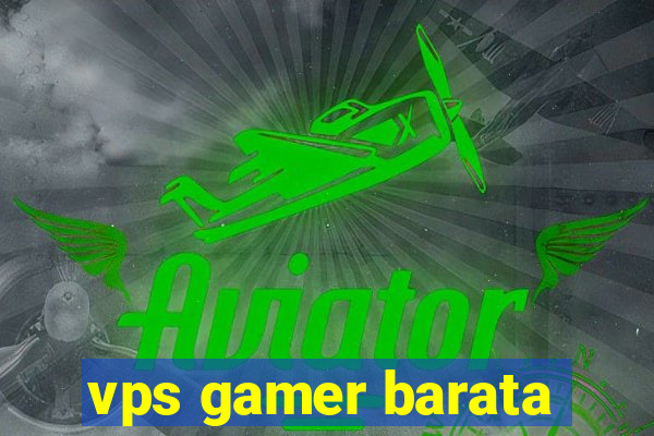 vps gamer barata